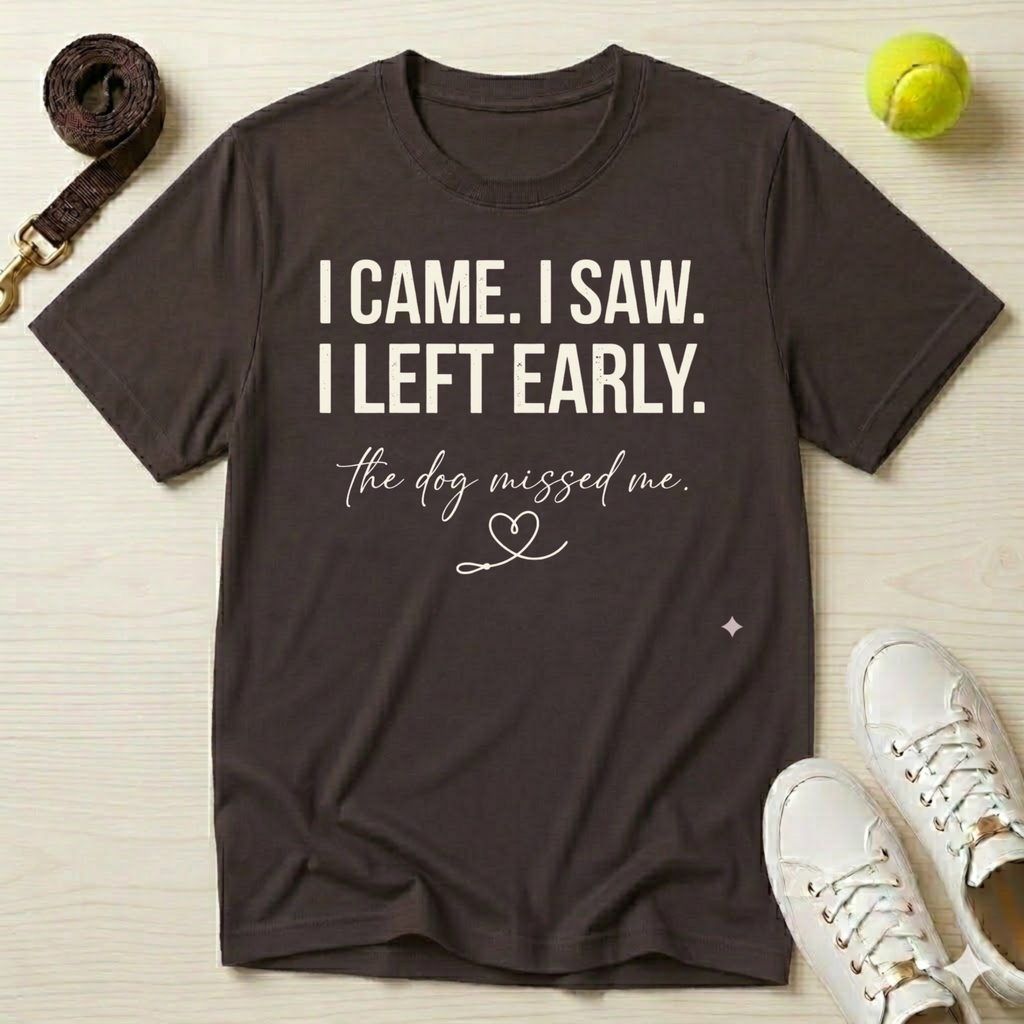 I Came I Saw I Left Early T-Shirt
