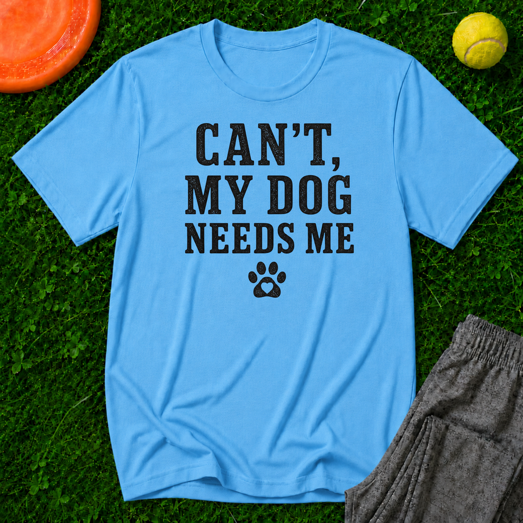 Can’t, My Dog Needs Me, Classic T-Shirt