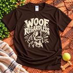 Woof Regardless T-Shirt