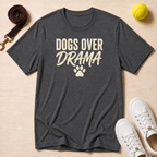 Dogs Over Drama T-Shirt