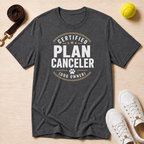 Certified Plan Canceler (Dog Owner)- T-Shirt