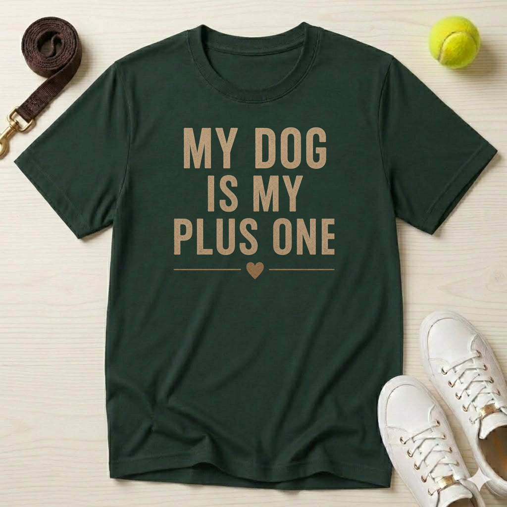 My Dog Is My Plus One T-Shirt