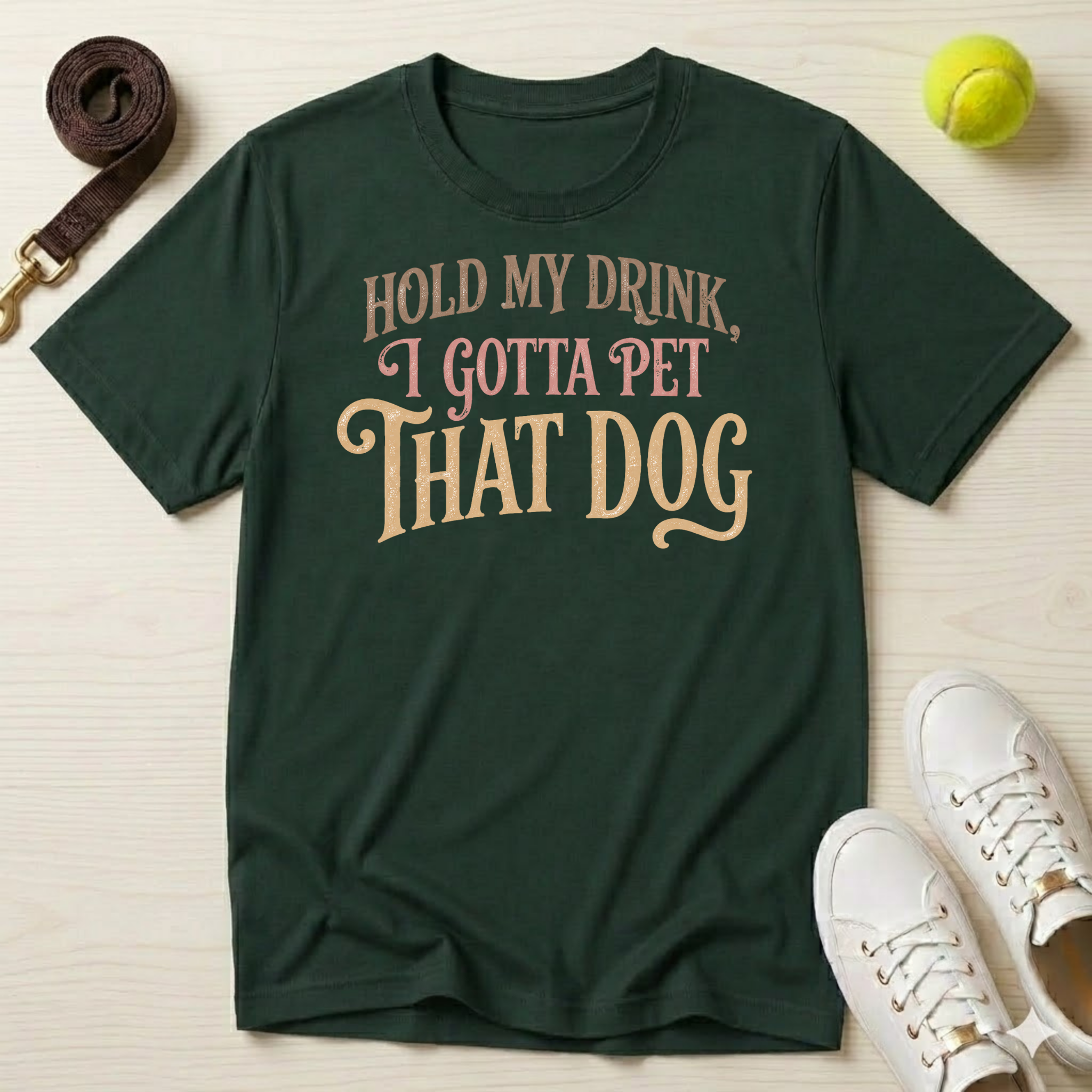 Hold My Drink. I Gotta Pet That Dog T-Shirt