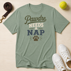 Pawdre Needs a Nap T-Shirt