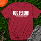 Dog Person People Optional T -Shirt