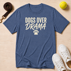 Dogs Over Drama T-Shirt