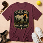 Velcro Dog Society — 'Never Walk Alone T-Shirt