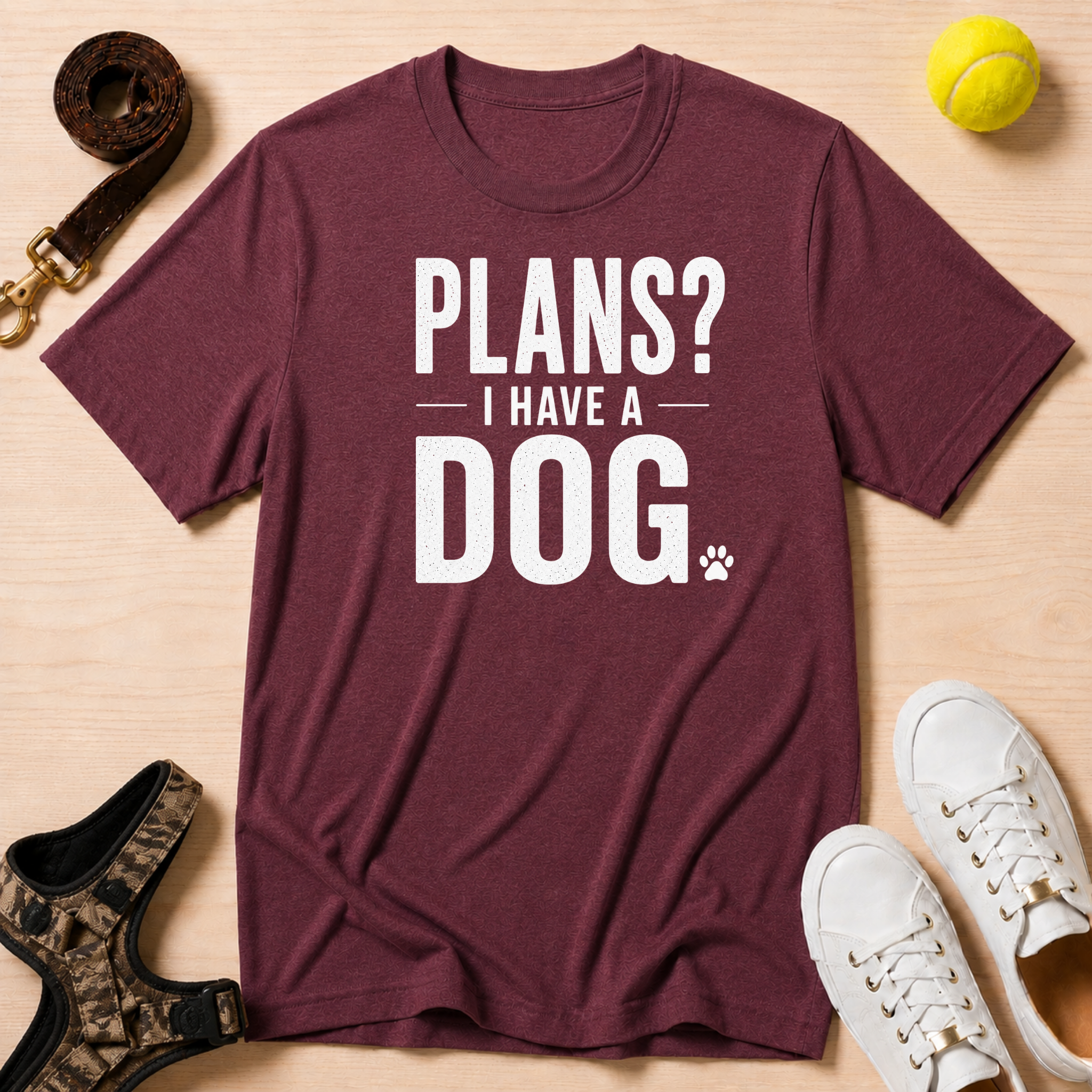Plans? I Have a Dog- T-Shirt