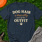 Dog Hair Is Basically Part Of The Outfit T-Shirt