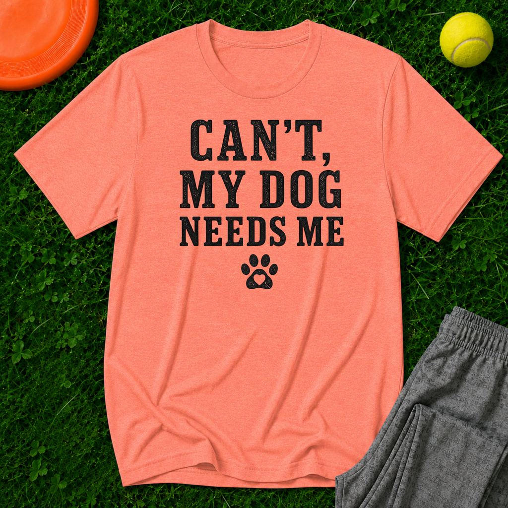 Can’t, My Dog Needs Me, Classic T-Shirt