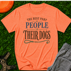 The Best Part of People Is Their Dogs, T-Shirt