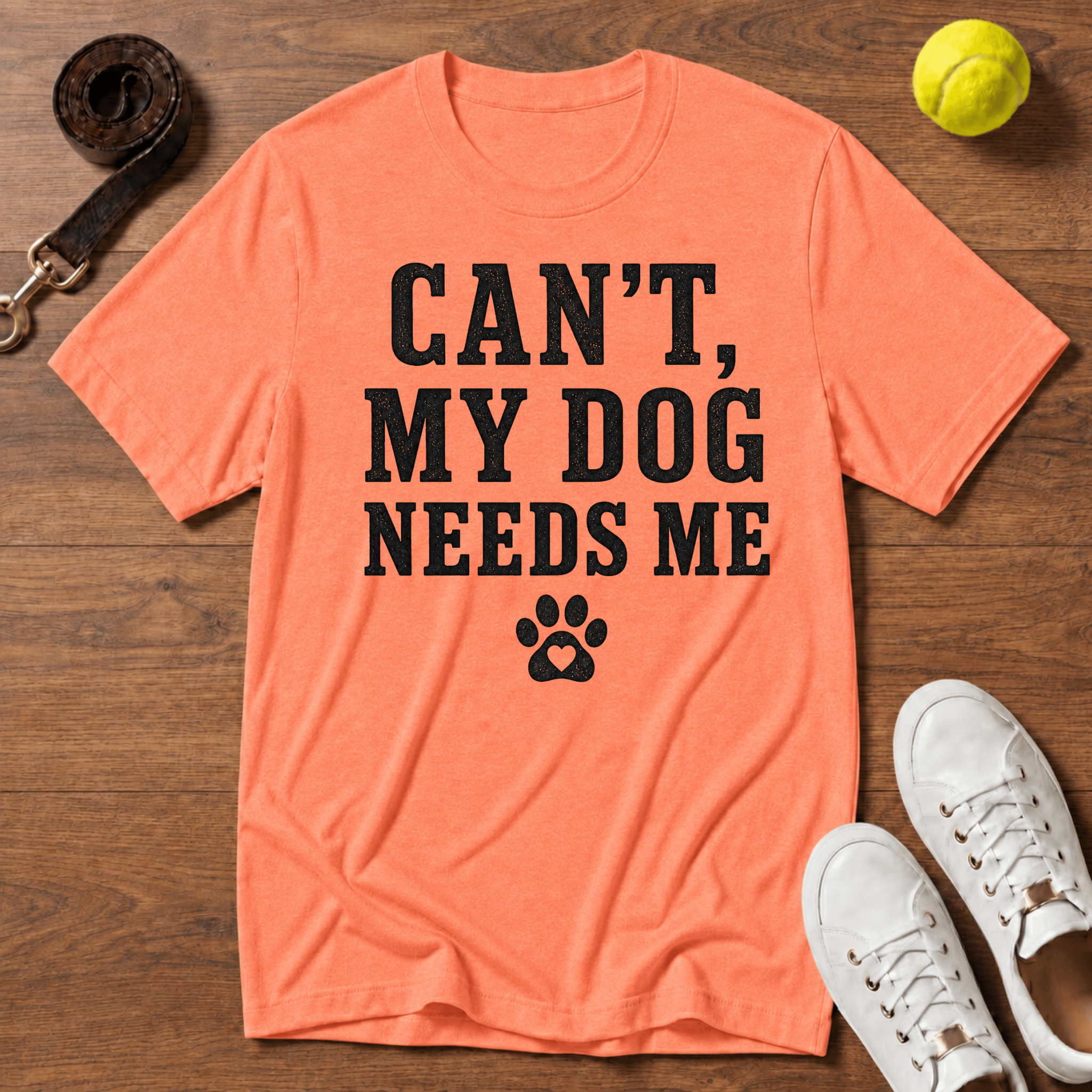 Can’t, My Dog Needs Me T-Shirt – Gildan Softstyle