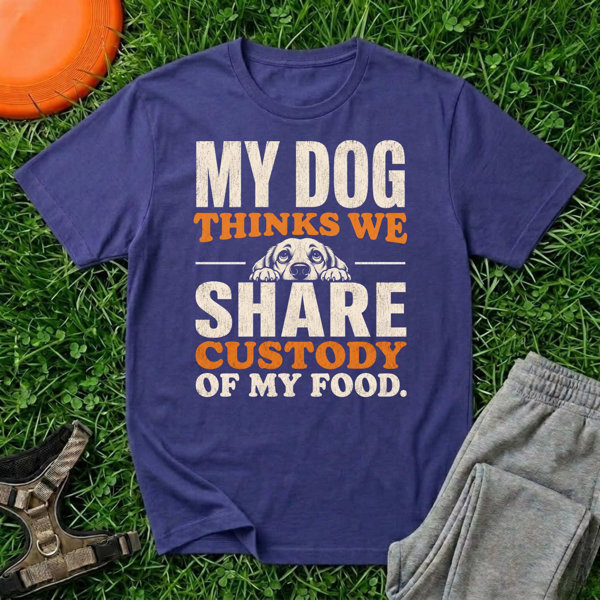 My Dog Thinks We Share Custody of My Food, T-Shirt