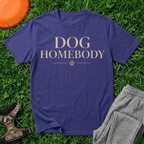 Dog Homebody T-Shirt