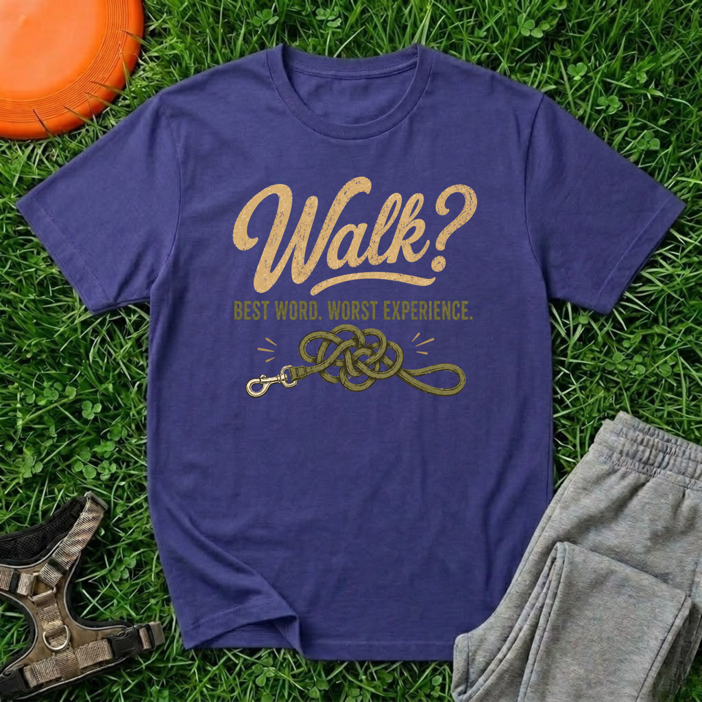 Walk? Best Word, Worst Experience T-Shirt