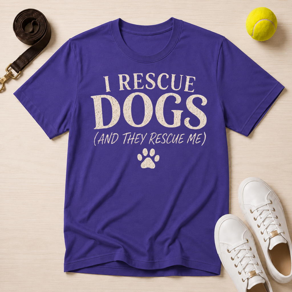 I Rescue Dogs (And They Rescue Me), T-Shirt