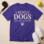 I Rescue Dogs (And They Rescue Me), T-Shirt