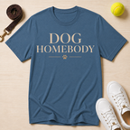 Dog Homebody T-Shirt