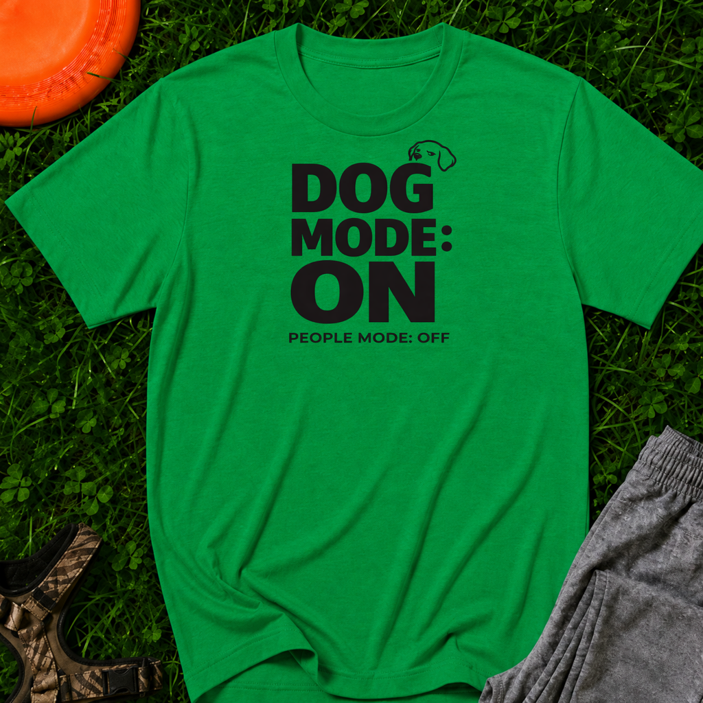 Dog Mode On. People Mode Off T-Shirt
