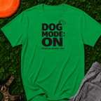 Dog Mode On. People Mode Off T-Shirt