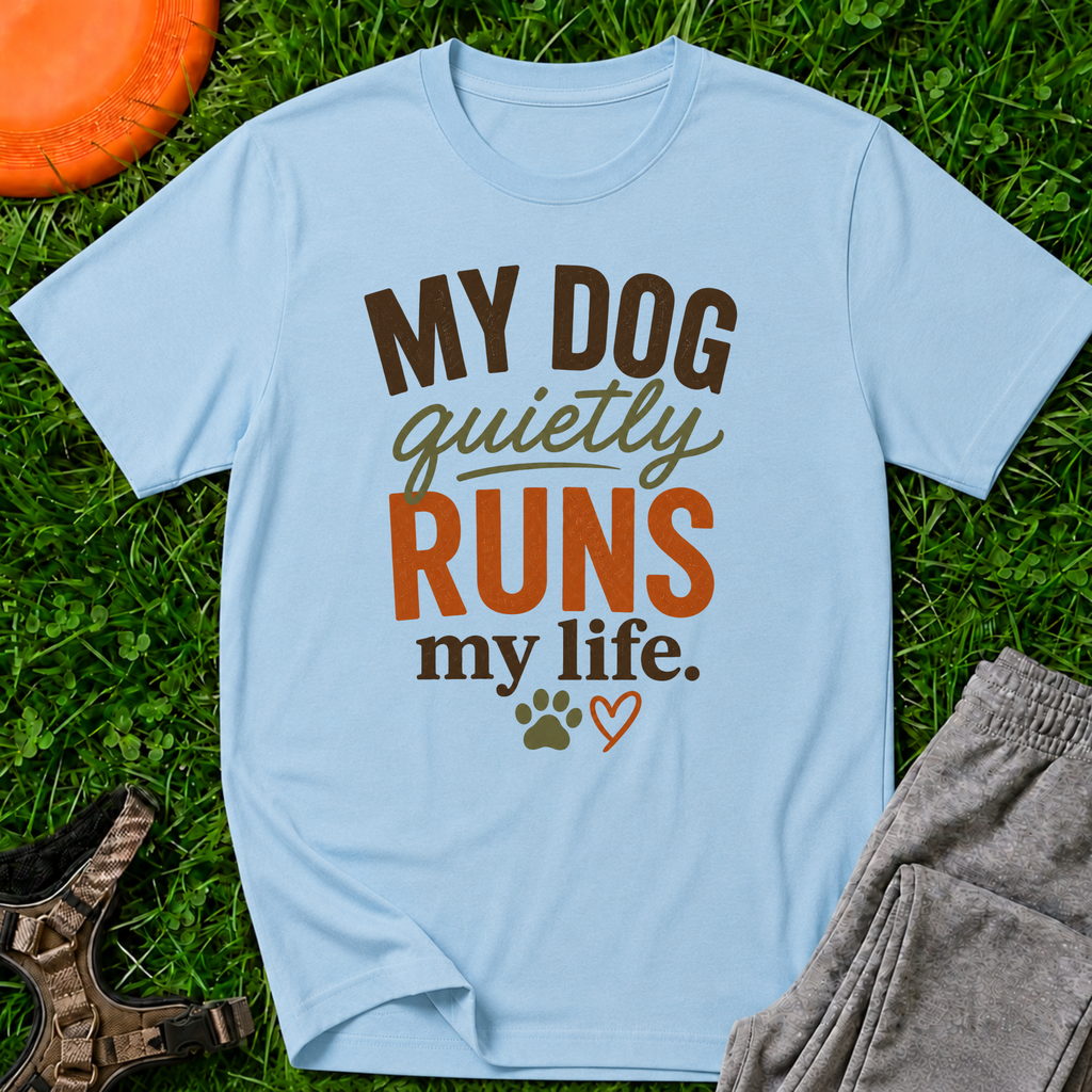 My Dog Quietly Runs My Life T-Shirt