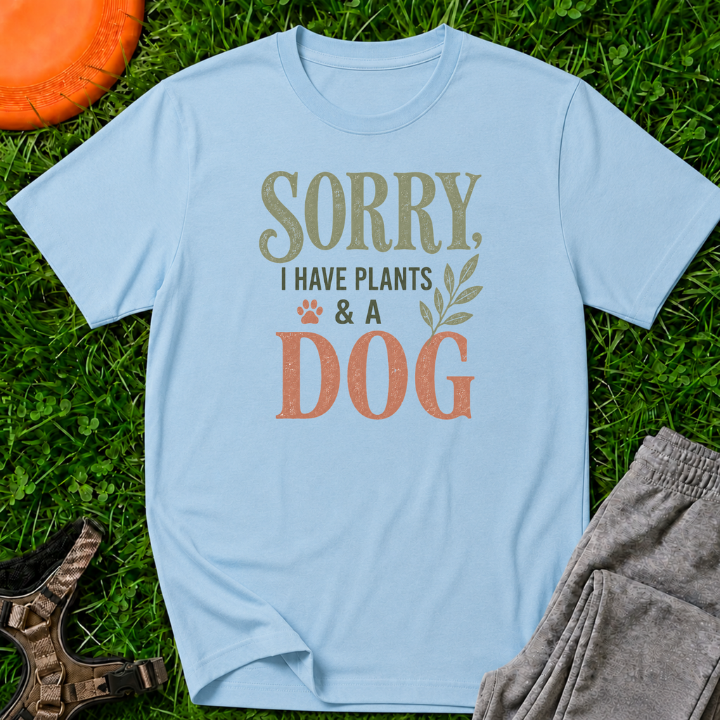 Sorry I Have Plants & A Dog T-Shirt