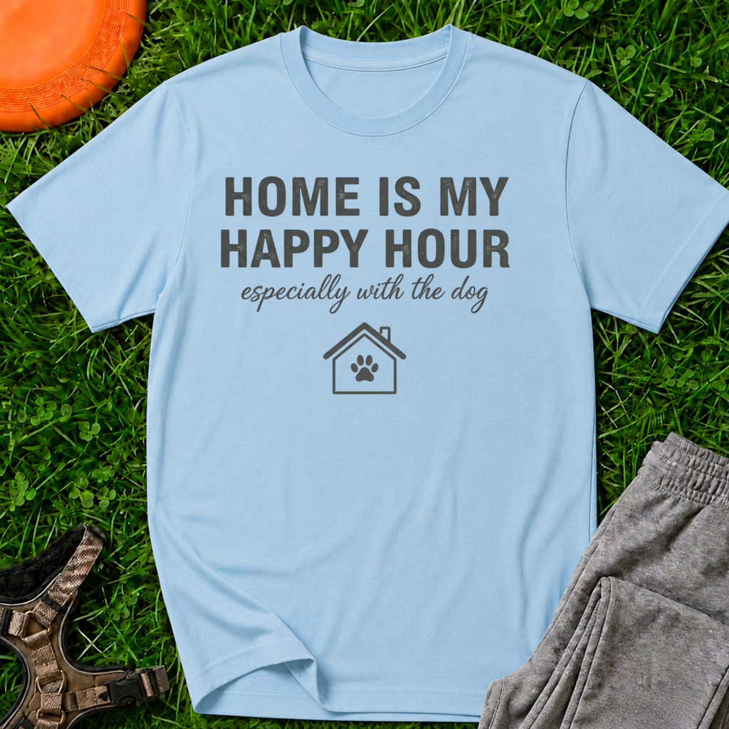 Home Is My Happy Hour (Especially With the Dog) T-Shirt
