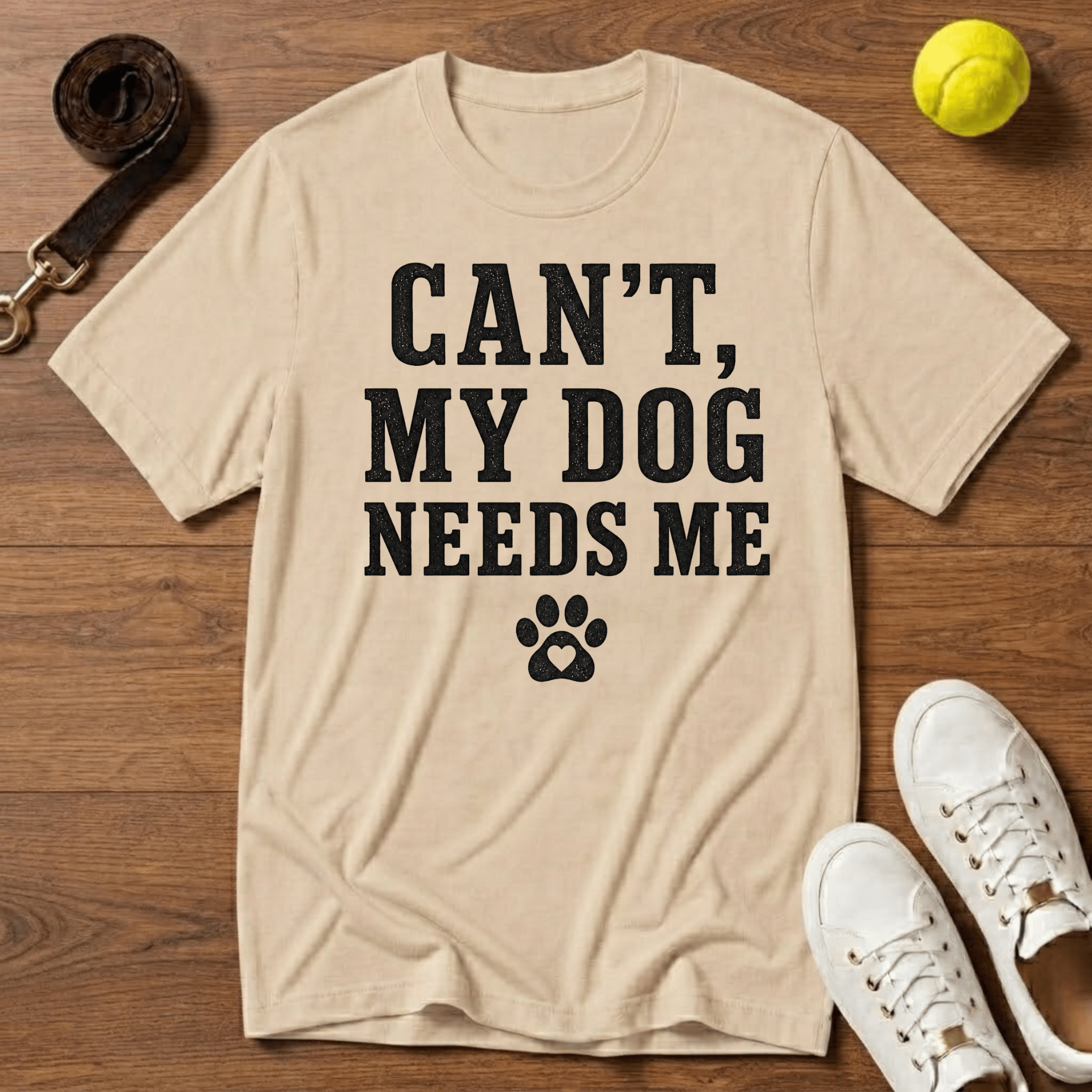 Can’t, My Dog Needs Me T-Shirt – Gildan Softstyle