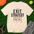 The Exit Strategy Usually Involves a Dog T-Shirt