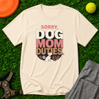 Sorry Dog Mom Duties T-Shirt