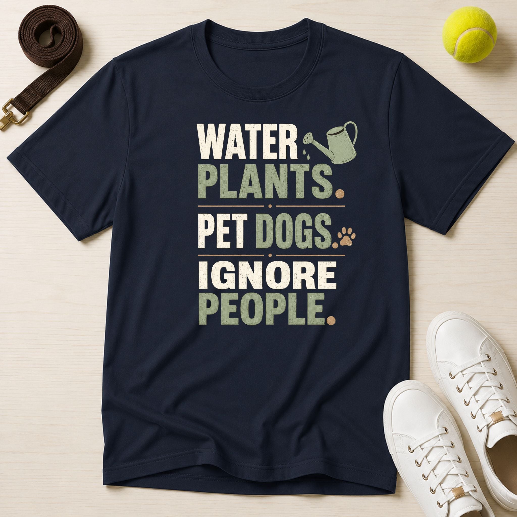 Water Plants, Pet Dogs, Ignore People T-Shirt
