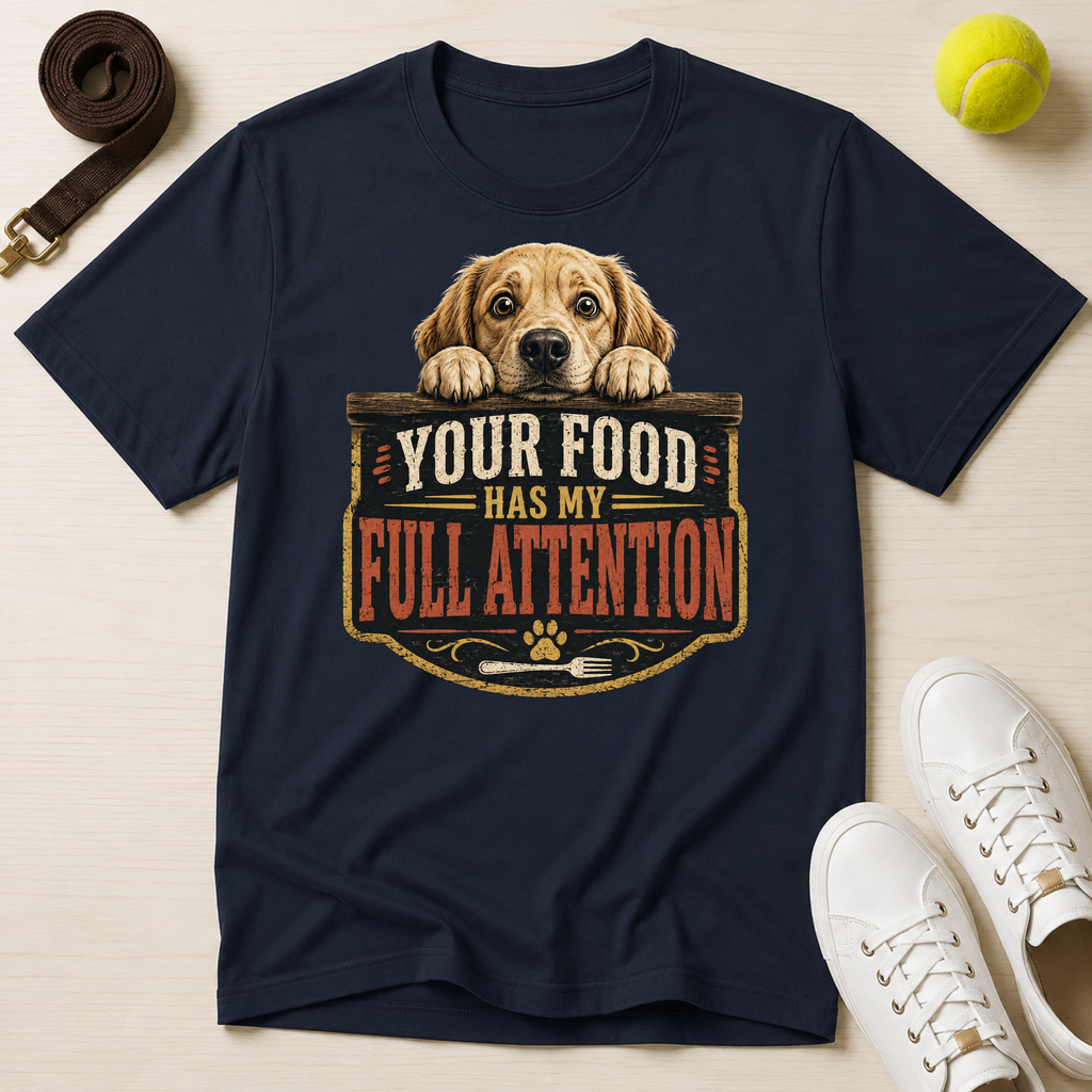 Your Food Has My Full Attention T-Shirt