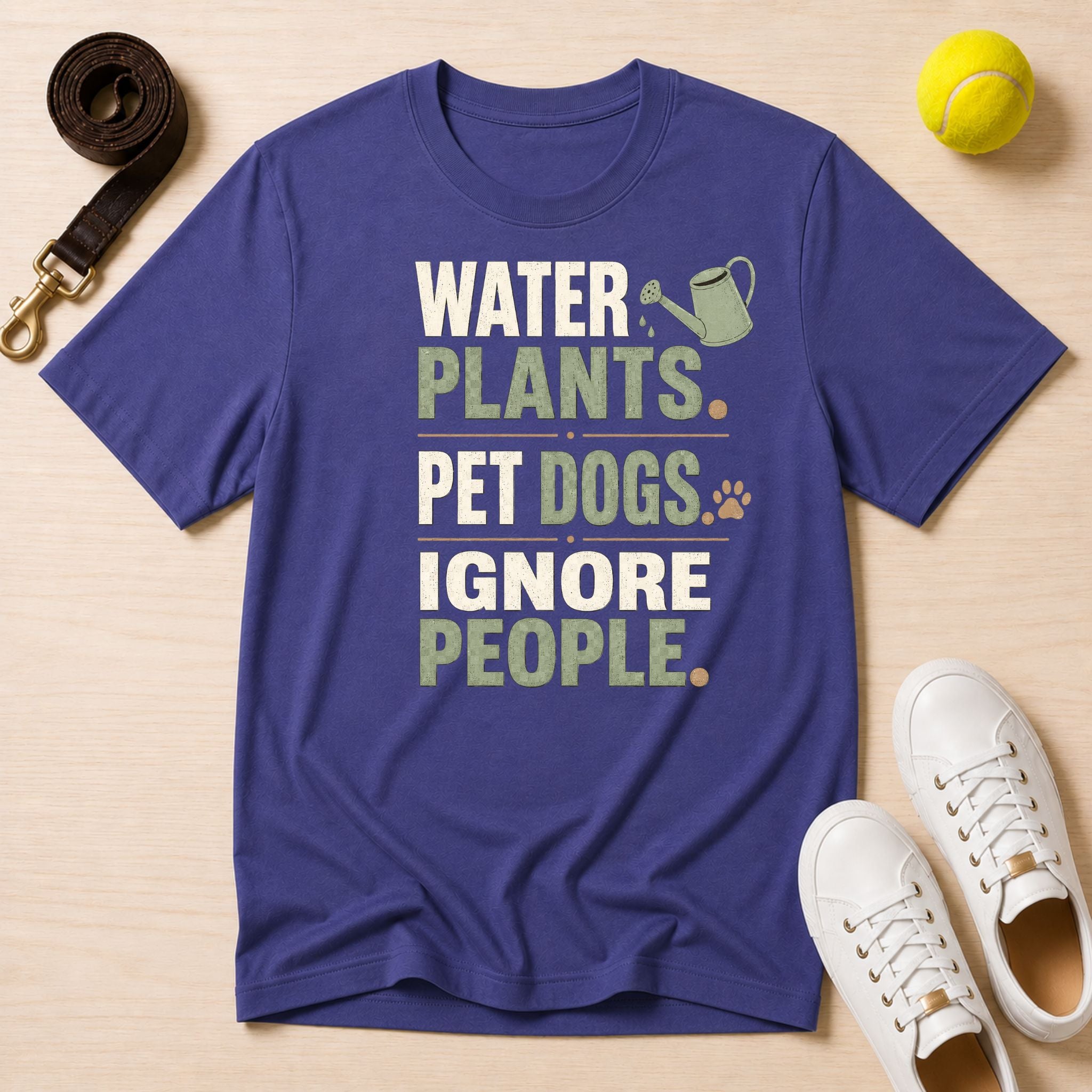 Water Plants, Pet Dogs, Ignore People T-Shirt