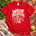 Woof Regardless T-Shirt