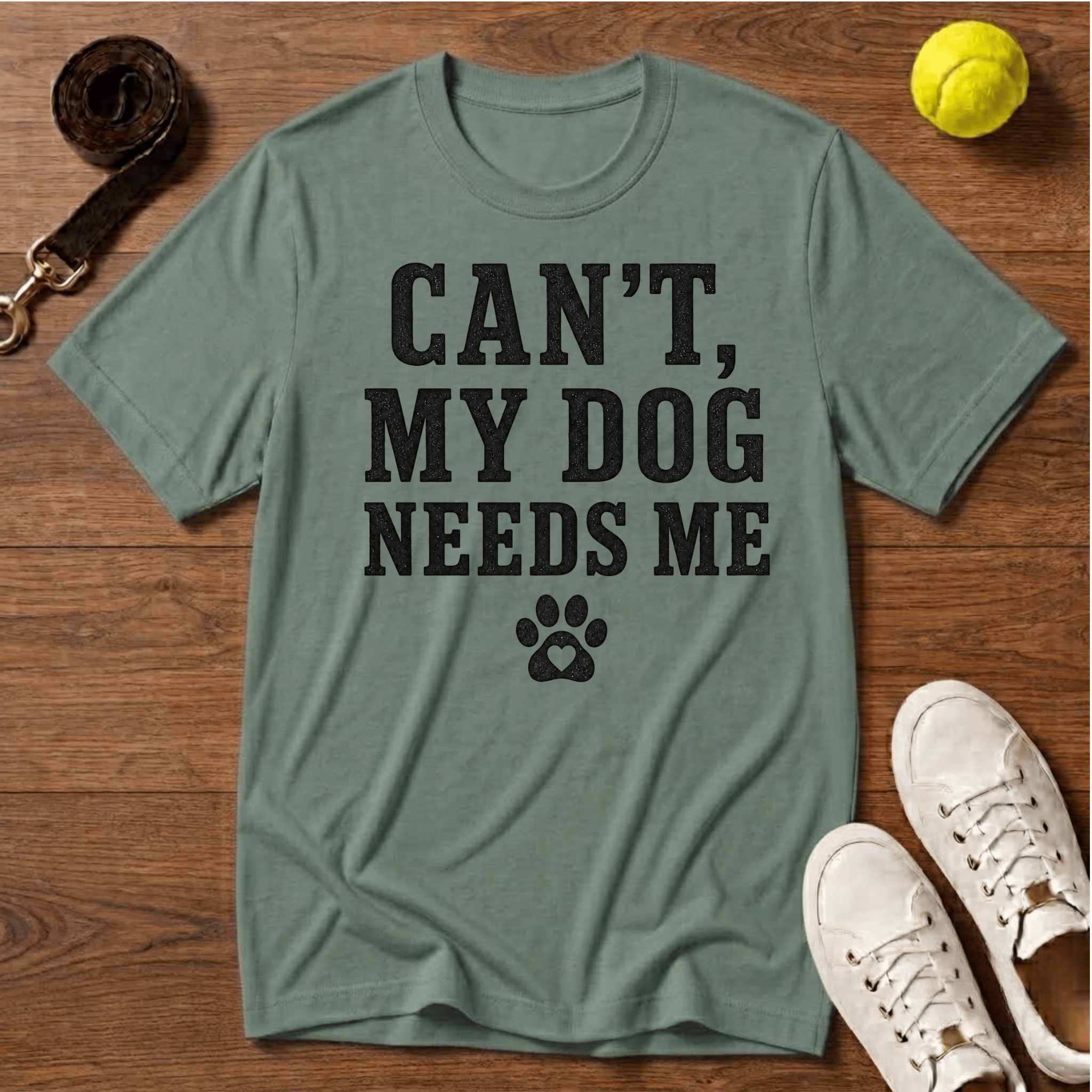 Can’t, My Dog Needs Me T-Shirt – Gildan Softstyle