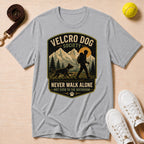 Velcro Dog Society — 'Never Walk Alone T-Shirt