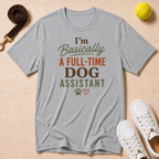 I'm Basically a Full-Time Dog Assistant T-Shirt