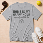 Home Is My Happy Hour (Especially With the Dog) T-Shirt
