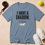 I Have a Shadow T‑Shirt