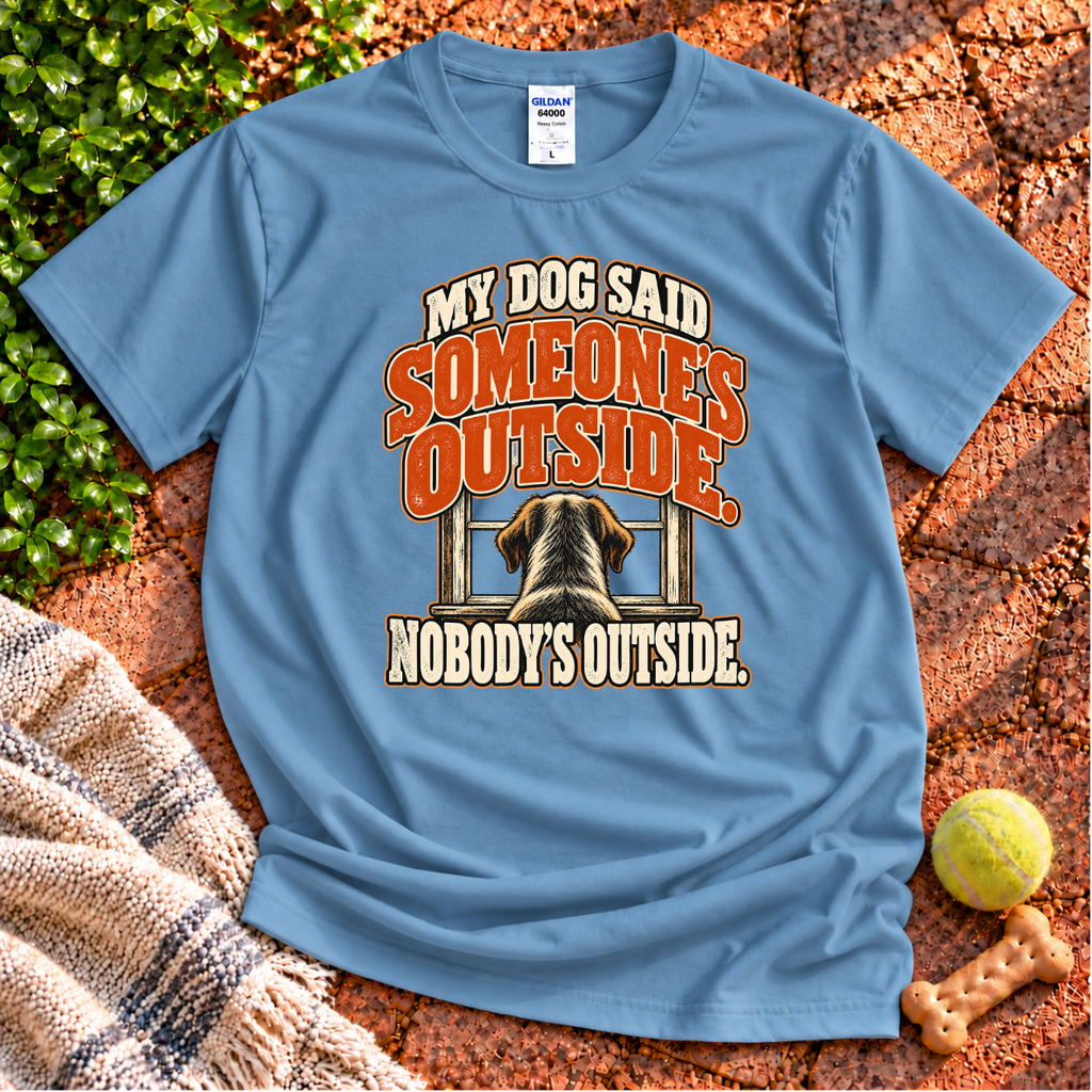 Someone's Outside T-Shirt