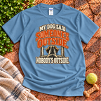 Someone's Outside T-Shirt