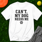 Can’t, My Dog Needs Me, Classic T-Shirt