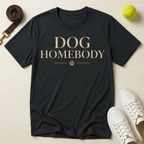 Dog Homebody T-Shirt