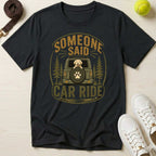 Someone Said Car Ride, T-Shirt