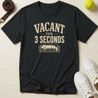 Vacant for 3 Seconds T-Shirt