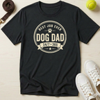 Best Job Ever. Dog Dad, T-Shirt