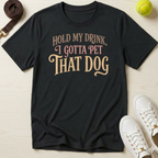 Hold My Drink. I Gotta Pet That Dog T-Shirt