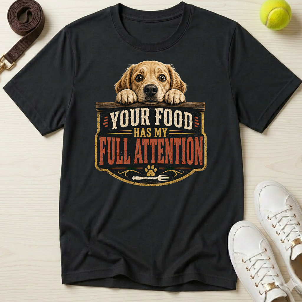 Your Food Has My Full Attention T-Shirt