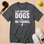 Life Without Dogs, Classic T-Shirt