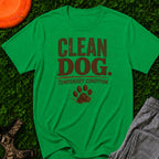 Clean Dog. Temporary Condition. T-Shirt